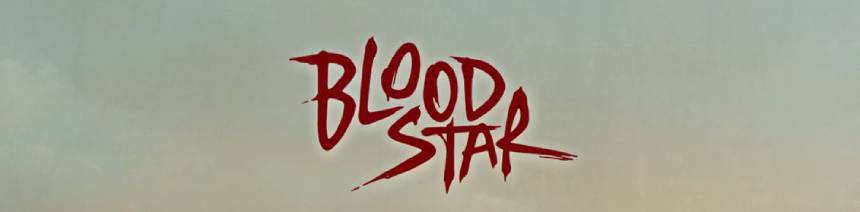 BLOOD STAR: Poster And Trailer For Indie Road Trip From Hell